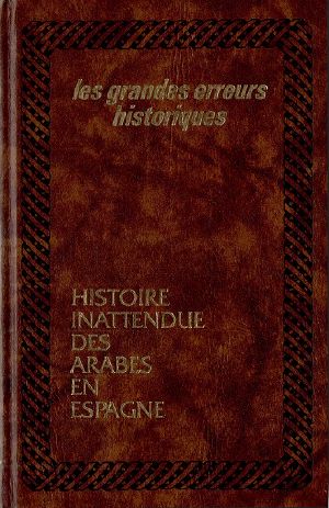 [André 01] • Histoire Inattendu Des Arabes en Espagne